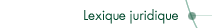 Lexique juridique